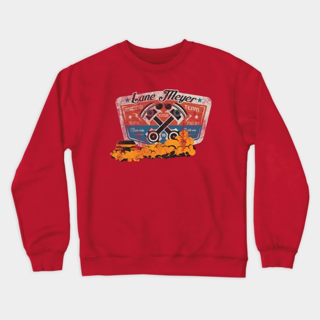 Lane Meyer Racing Team, distressed Crewneck Sweatshirt by hauntedjack